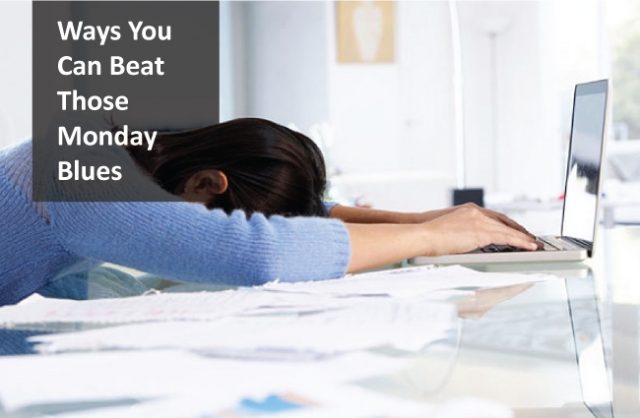 Ways to beat the Monday Blues