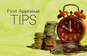 Tips to ensure you get a good first appraisal.