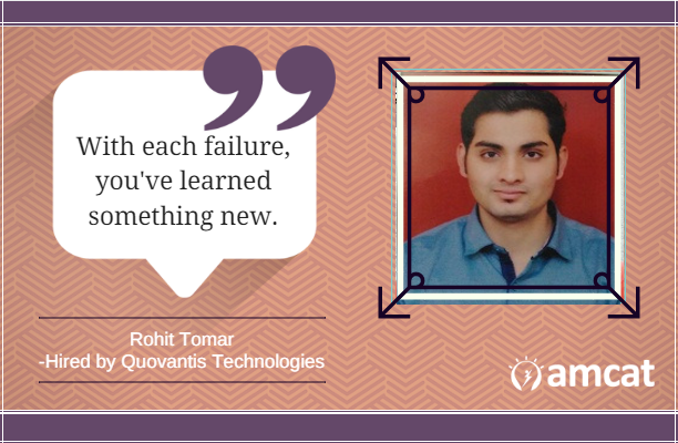 Rohit Tomar, one of our AMCAT achievers talks about failing hard to succeed.