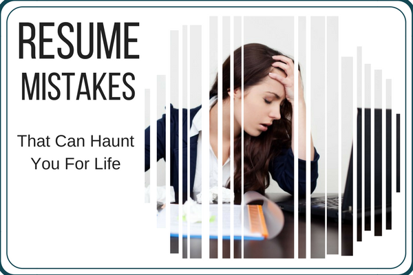 Writing a resume? Avoid these mistakes that can continue to haunt you beyond your interview round.