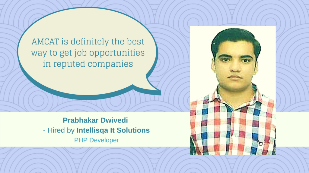 Learn how Prabhakar Dwivedi excelled his job search after giving the AMCAT Test.