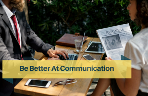 Here is how you can improve your communication skills.