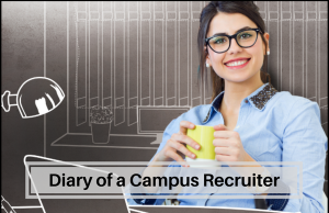 Know the cues that a campus recruiter may give at your campus placements.