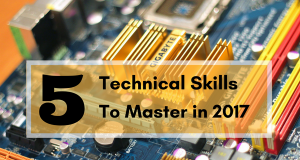 Technical skills you should master in 2017.