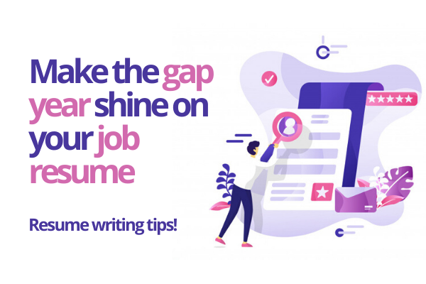 Ways for you to handle gap year in your job resume