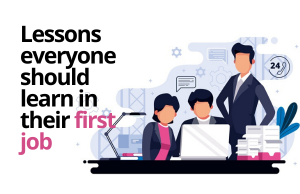 Learn from your first jobLearn from your first job