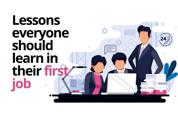 Learn from your first jobLearn from your first job