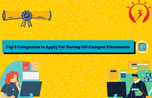 Top 5 Companies to Apply During Off-Campus Placements