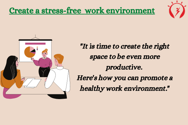 Create a stress-free work environment