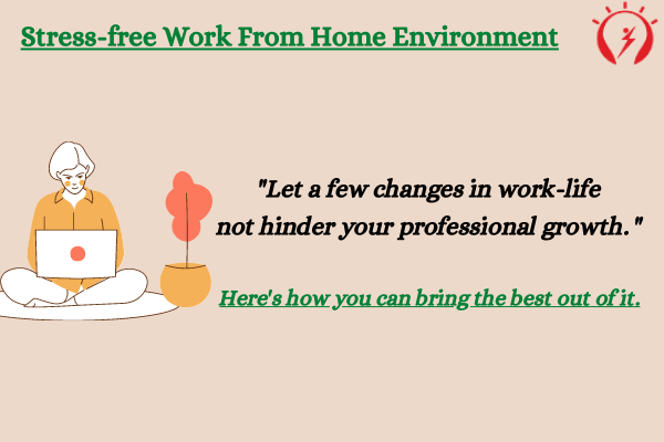 Stress-free Work From Home Environment