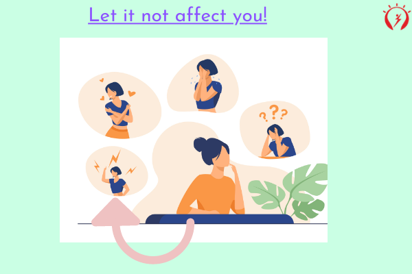 Let it not affect you!
