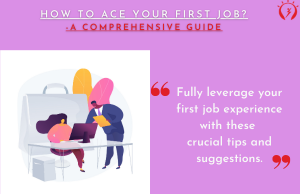 How to Ace your First Job-A Comprehensive Guide
