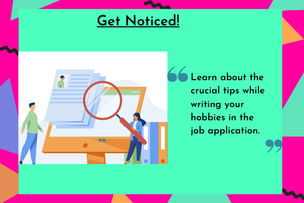 crucial tips while writing your hobbies in the job application.