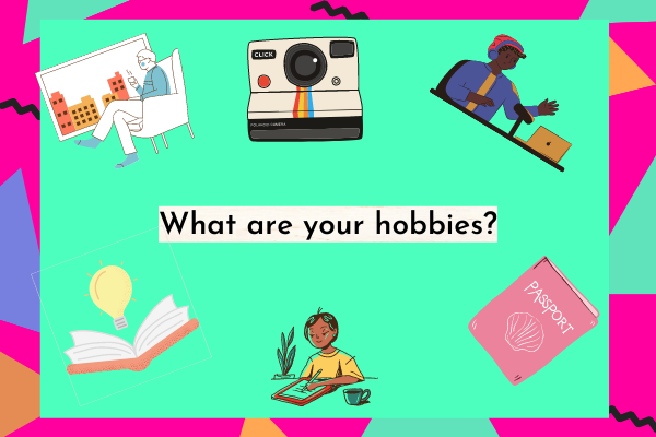 What are your hobbies?
