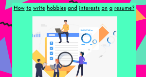 How to write hobbies and interests on a resume?