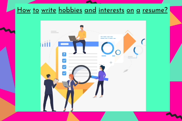 How to write hobbies and interests on a resume?