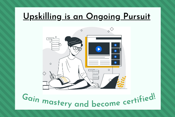 Upskilling is an ongoing process