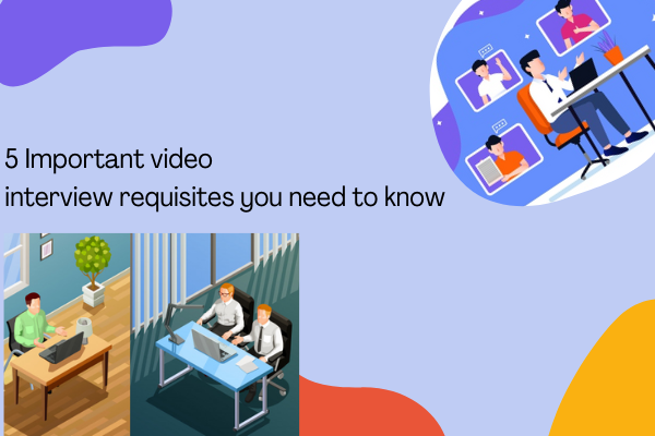 How to Succeed in Virtual Interviews, here is 5 tips