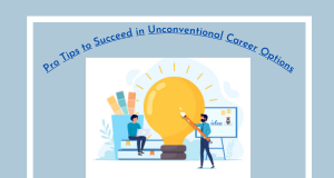 Pro Tips to Succeed in Unconventional Career Options