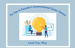 Pro Tips to Succeed in Unconventional Career Options