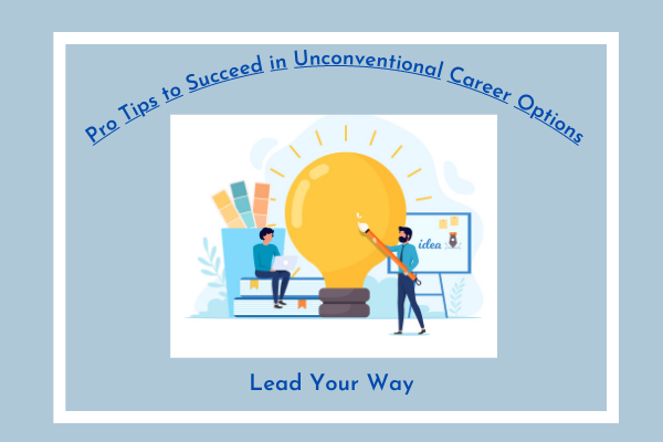 Pro Tips to Succeed in Unconventional Career Options