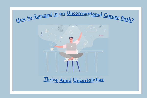 How to Succeed in an Unconventional Career Path?