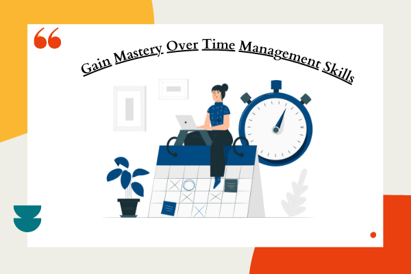 Gain Mastery Over Time Management Skills