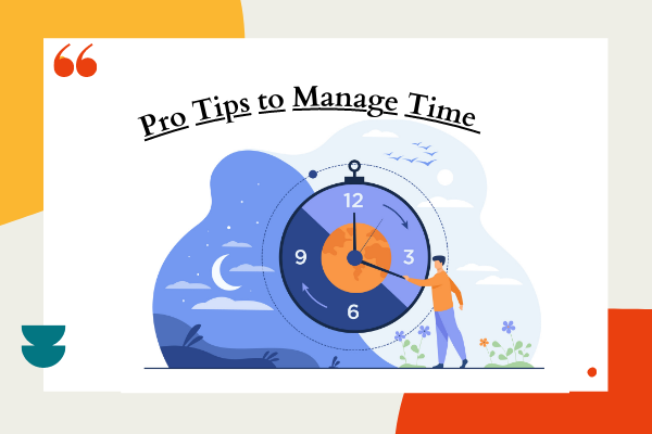 Pro tips to manage time