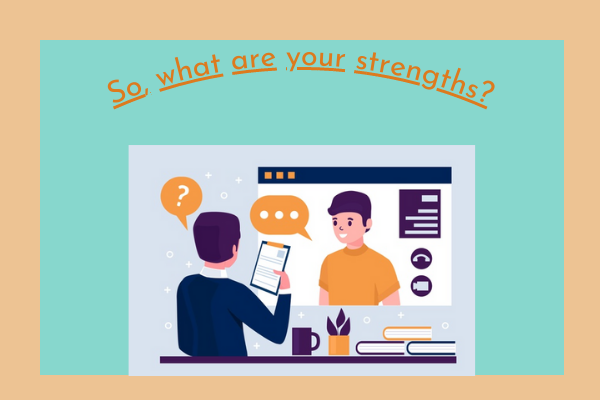So, what are your strengths