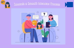 Towards a Smooth Interview Process