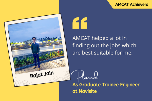 The AMCAT exam is a one-stop solution for all of your professional problems, according to Rajat, a candidate we recently spoke with.