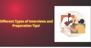 Different Types of Interviews and Preparation Tips for Them