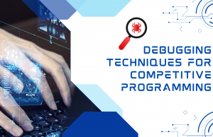 Debugging is an essential skill for any programmer, but it becomes even more critical in competitive programming.