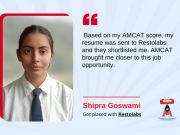 Based on my AMCAT score, my resume was sent to Restolabs and they shortlisted me. AMCAT brought me closer to this job opportunity.